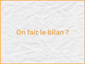 On fait le bilan ?